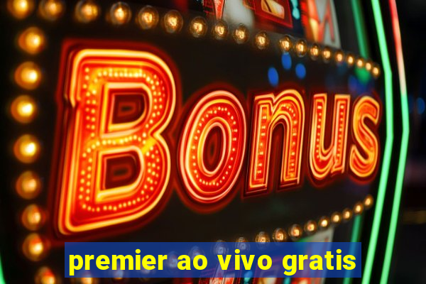 premier ao vivo gratis